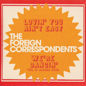 Foreign Correspondents, The – Lovin' You Ain't Easy / We're Dancin' ('til it Blows Over) [COKE BOTTLE VINYL] - New 7"