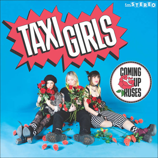 Taxi Girls – Coming Up Roses [LIMITED SCREEN-PRINTED VINYL. IMPORT] – New 12"