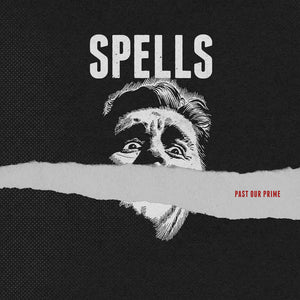 SPELLS –  Past Our Prime [GREEN NOISE EXCLUSIVE EDITION] – New LP
