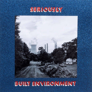 Seriously – Built Environment - New LP