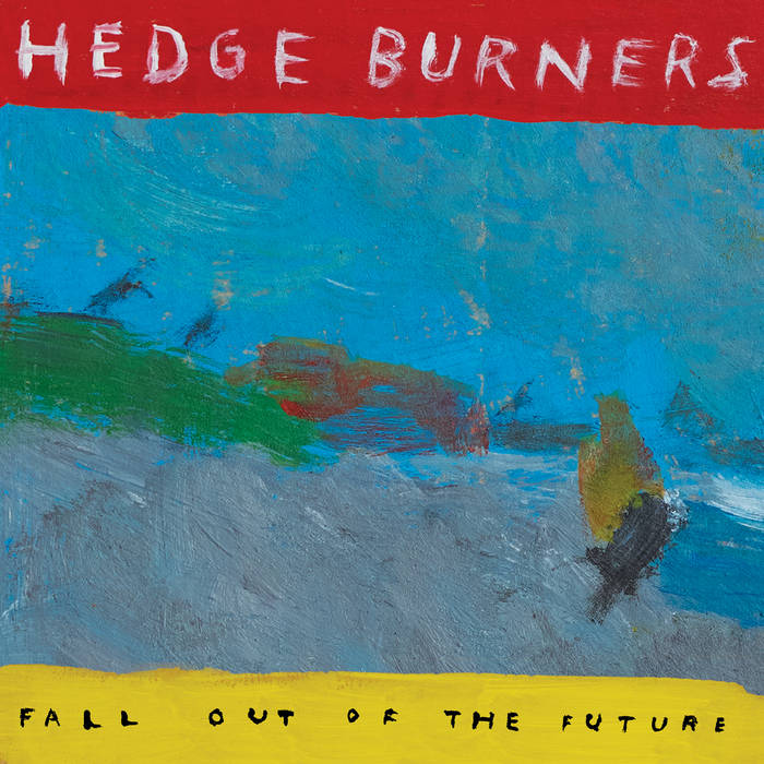 Hedge Burners - Fall Out Of The Future [Import] – New LP – Green