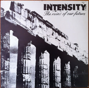 Intensity ‎– The Ruins of Our Future [MARKED DOWN]  - New LP