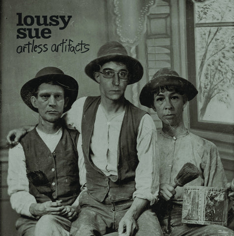 Lousy Sue – Artless Artifacts [White Vinyl] – New LP