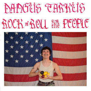 DANGÜS TARKÜS – Rock'n'Roll for the People - New LP