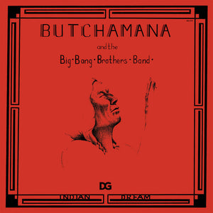 Butchamana and the Big Bang Brothers Band – Indian Dream – New LP