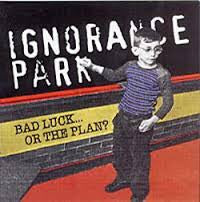 Ignorance Park  - Bad Luck Or The Plan? LP