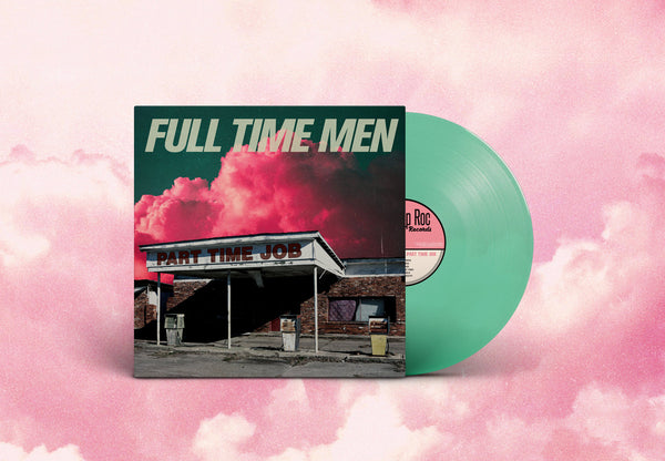 Full Time Men – Part Time Job [GREEN VINYL] – New LP
