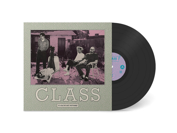 CLASS - If You've Got Nothing – New LP