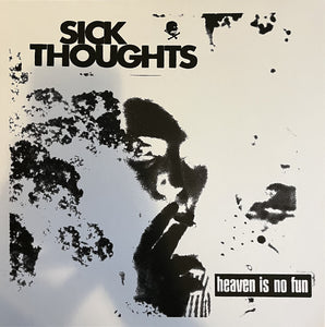 Sick Thoughts - Heaven is No Fun - New LP