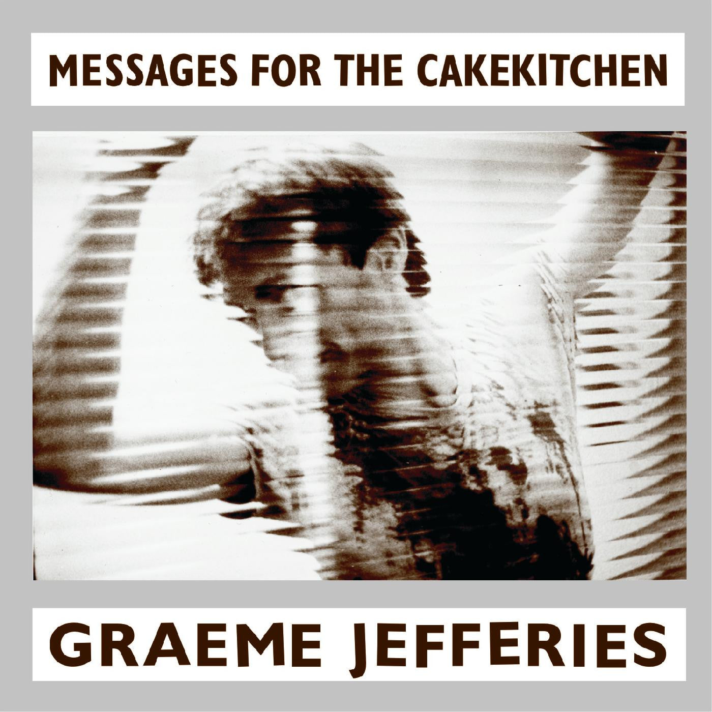 Jefferies, Graeme – Messages for the Cakekitchen – New LP