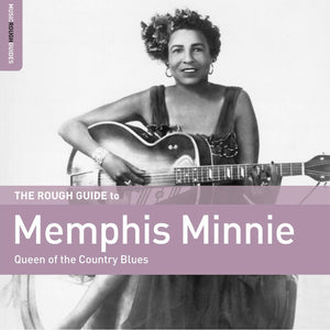 Memphis Minnie – Rough Guide To Memphis Minnie: Queen of the Country Blues – New LP