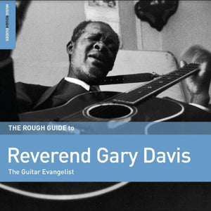 Davis, Reverend Gary – Rough Guide To Reverend Gary Davis: The Guitar Evangelist – New LP