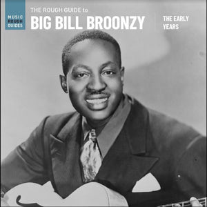 Broonzy, Big Bill – The Rough Guide To Big Bill Broonzy: The Early Years – New LP