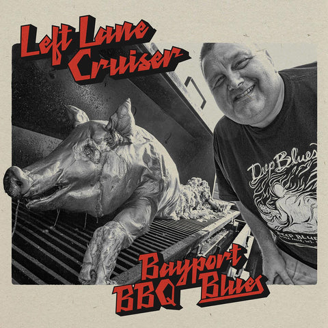 Left Lane Cruiser – Bayport BBQ Blues – New LP