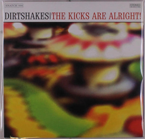 Dirtshakes – The Kicks Are Alright! – Used 10"