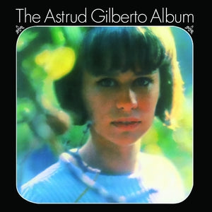 Gilberto, Astrud – The Astrud Gilberto Album [IMPORT] - New LP