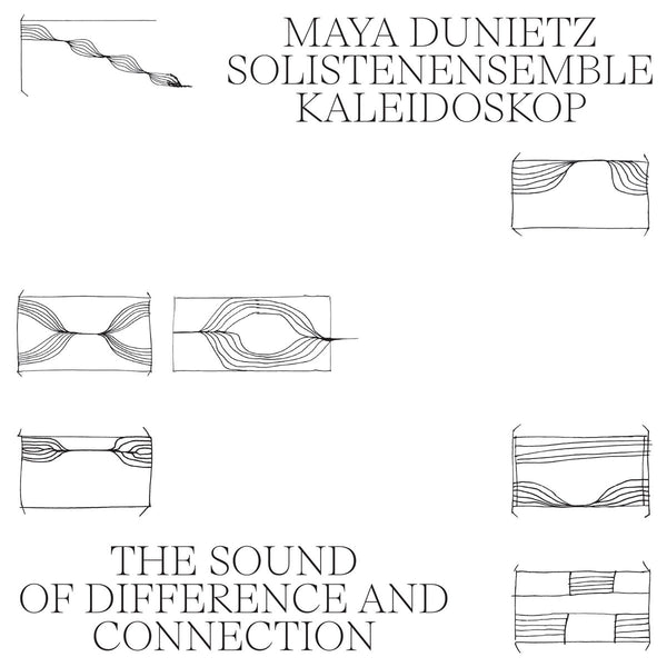 Dunietz, Maya & Solistenensemble Kaleidoskop / The Sound of Difference and Connection – New LP