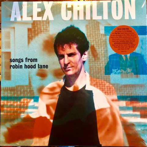 Chilton, Alex - Songs From Robin Hood Lane – New LP