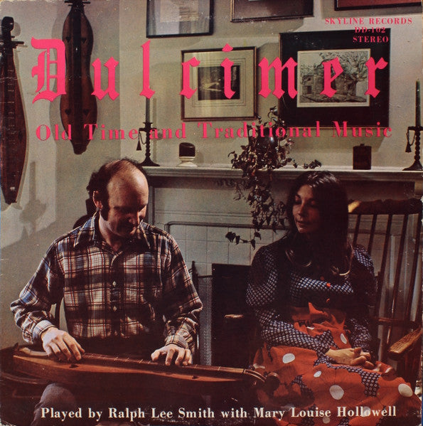 Smith, Ralph Lee with Mary Louise Hollowell – Dulcimer: Old-Time And Traditional Music - Used LP