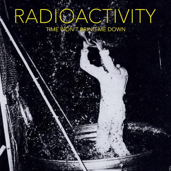 Radioactivity - Time Won't Bring Me Down [GREEN NOISE EXCLUSIVE GREEN VINYL] - New LP