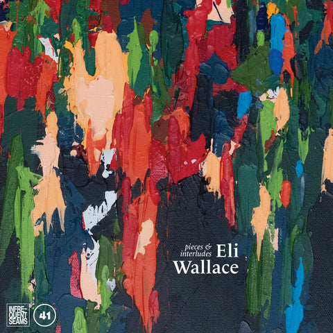 Wallace, Eli – pieces & interludes – New LP
