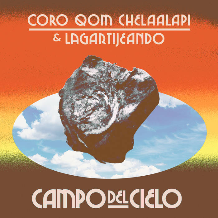 Coro Qom Chelaalapi & Lagartijeando  – Campo del Cielo [ORANGE VINYL IMPORT] – New LP
