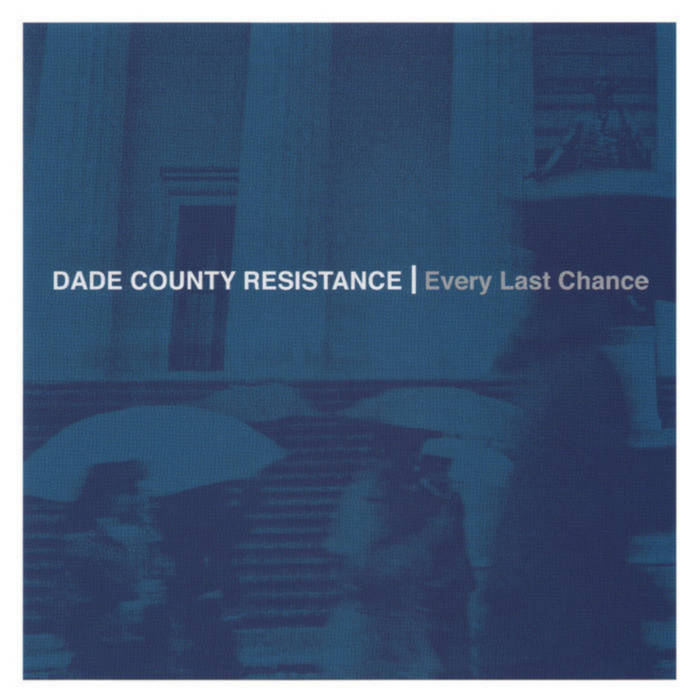 Dade County Resistance – Every Last Chance - New CD