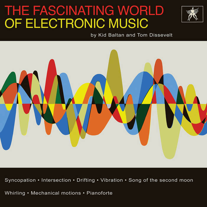 Dissevelt, Tom & Kid Baltan – The Fascinating World of Electronic Music – New LP