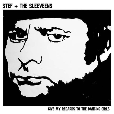 Stef + The Sleeveens – Give My Regards To The Dancing Girls – New 7"