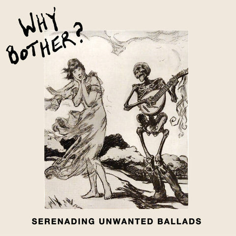 Why Bother? – Serenading Unwanted Ballads – New LP