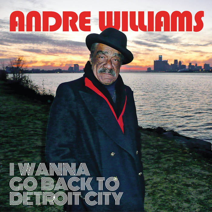 Williams, Andre –  I Wanna Go Back To Detroit City – New LP