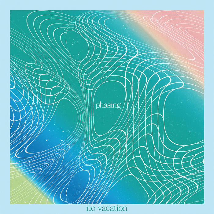No Vacation – Phasing [COKE BOTTLE CLEAR/CLOUDY VINYL] - New 12"