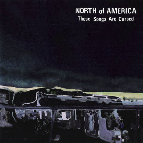 North of America – These Songs Are Cursed [Nova Scotia 1999] – New LP