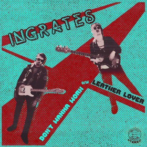 Ingrates – Don't Wanna Work b/w Leather Lover – New 7"