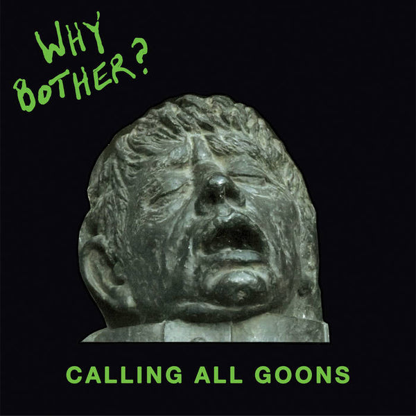 Why Bother? - Calling All Goons – New LP