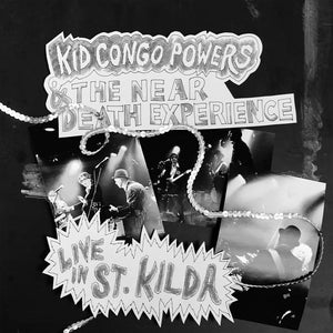 Kid Congo Powers & the Near Death Experience – Live in St. Kilda by Kid Congo Powers - New LP