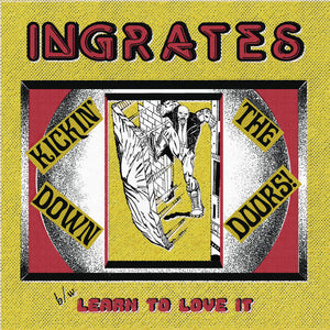 Ingrates –  Kickin' Down the Doors – New 7"
