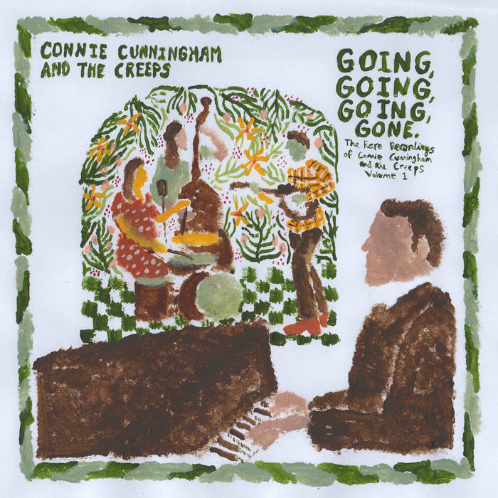 Connie Cunningham and the Creeps – Going, Going, Going, Gone: The Rare Recordings of Connie Cunningham and the Creeps Vol. 1 – New LP