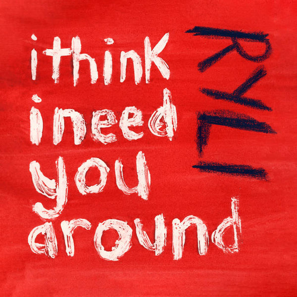 Ryli – "I Think I Need You Around" b/w "When I Fall" – New 7"
