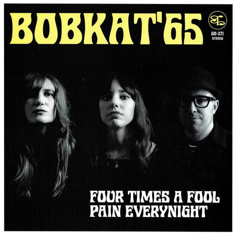 Bobkat'65 – Four Times a Fool / Pain Everynight – New 7"