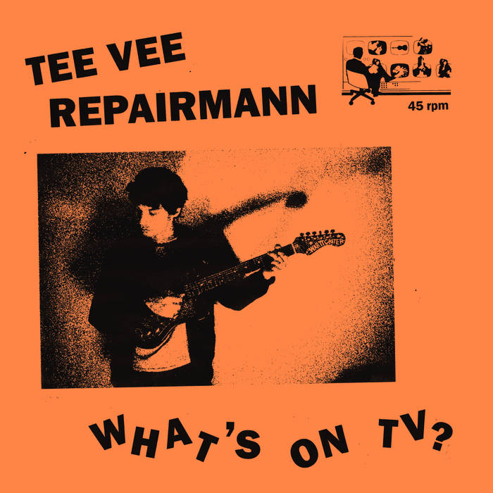 Tee Vee Repairmann – What's On TV? - New LP