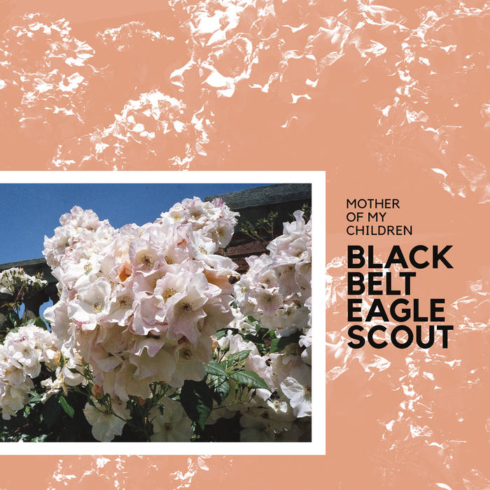 Black Belt Eagle Scout – Mother of My Children – New LP
