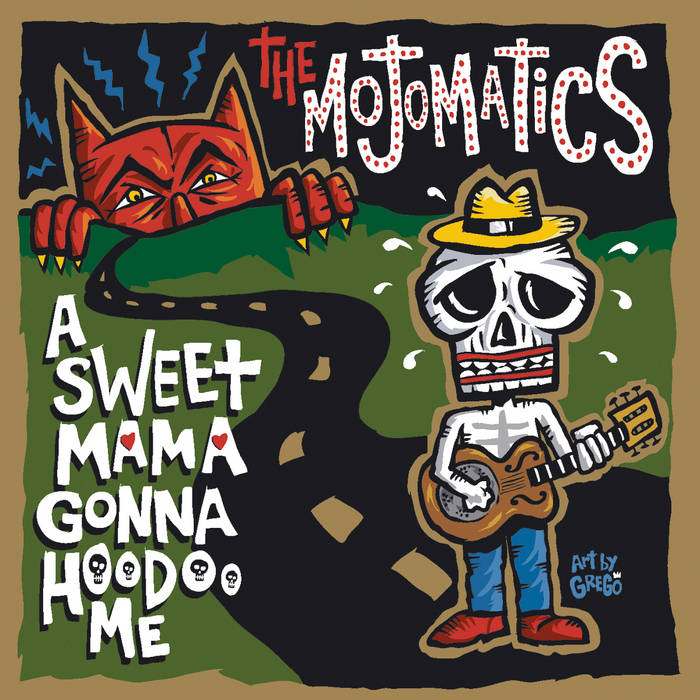 Mojomatics - A Sweet Mama Gonna Hoodoo Me  – New LP