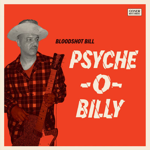 Bloodshot Bill - Psyche-O-Billy - New LP