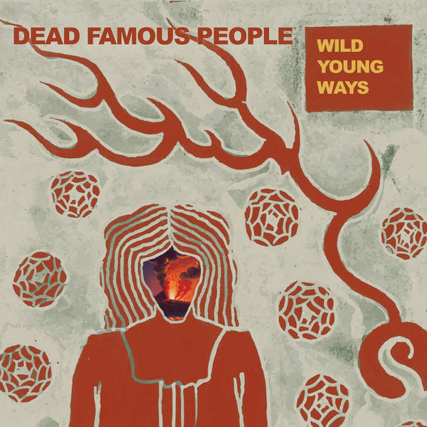 Dead Famous People – Wild Young Ways [IMPORT] – New LP