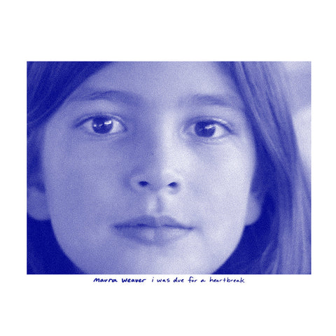 Weaver, Maura – I Was Due For A Heartbreak [BLUE VINYL] - New LP