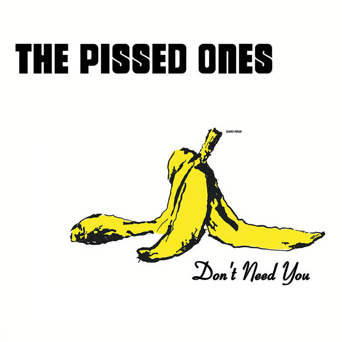 Pissed Ones, The – Don´t Need You  [IMPORT] - New LP