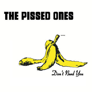 Pissed Ones, The – Don´t Need You  [IMPORT] - New LP