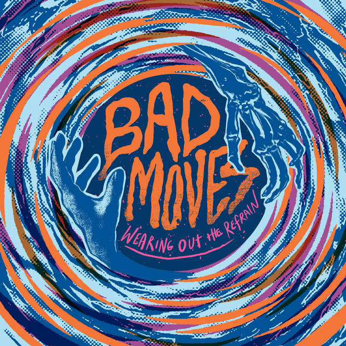 Bad Moves ‎– Wearing Out the Refrain [Blue Vinyl] –  New LP