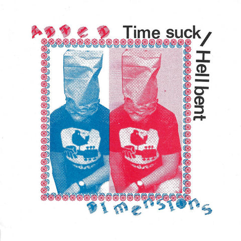 Added Dimensions – Time Suck / Hellbent EP – New 7"